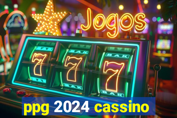 ppg 2024 cassino